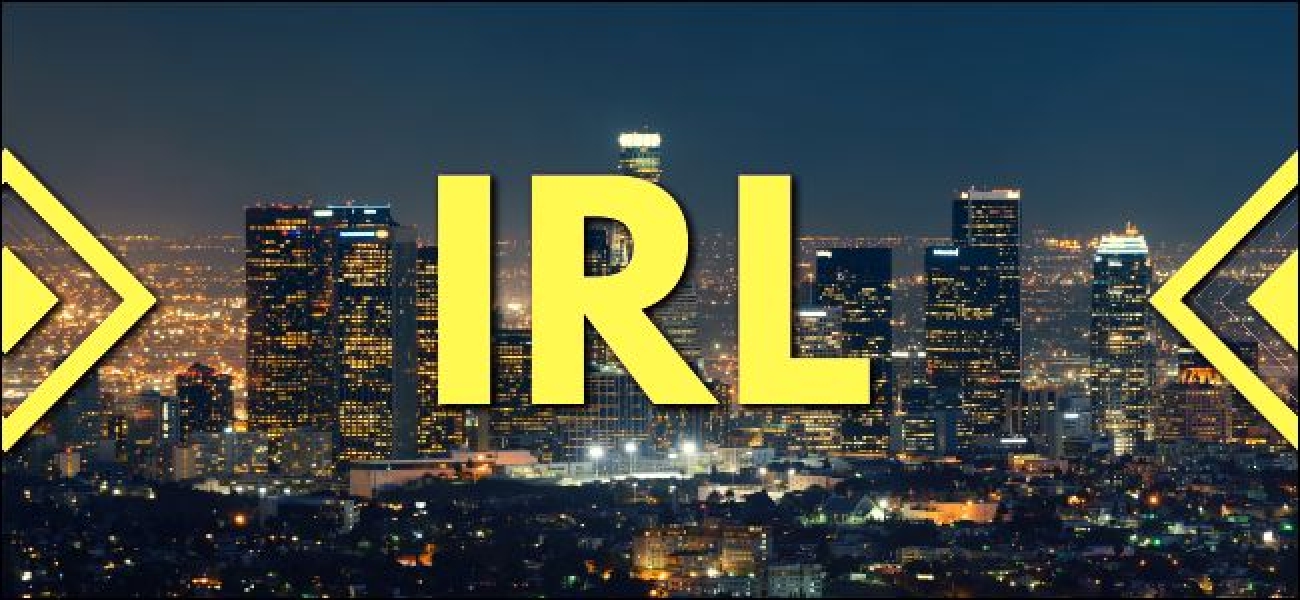 Que signifie «IRL» et comment l'utilisez-vous?