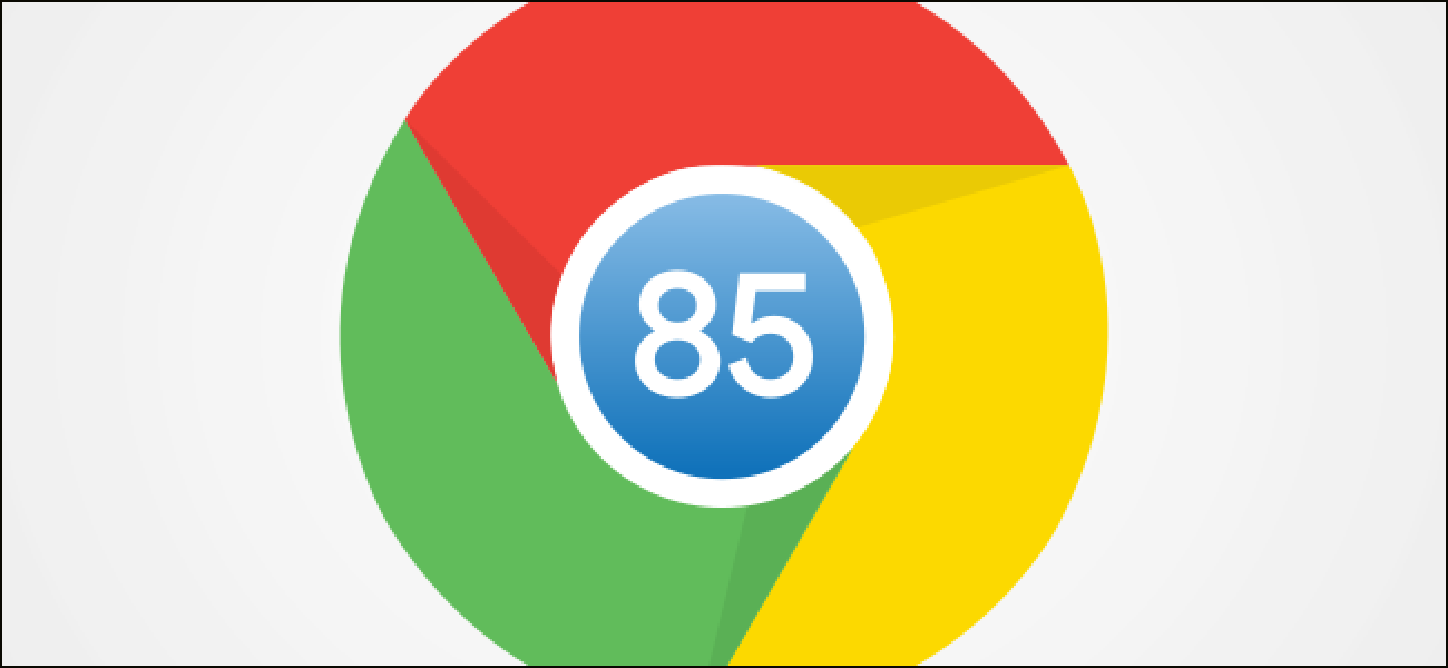 Nouveautés de Chrome 85, disponible dès maintenant
