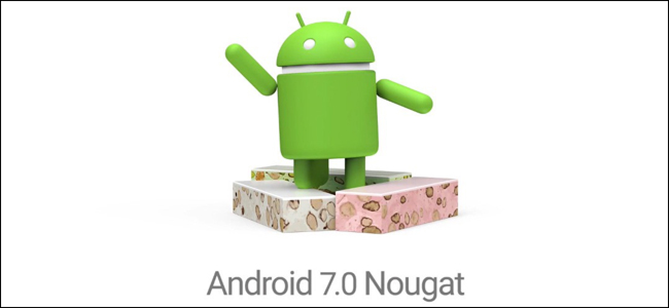 Les meilleures nouvelles fonctionnalités d'Android 7.0 «Nougat»