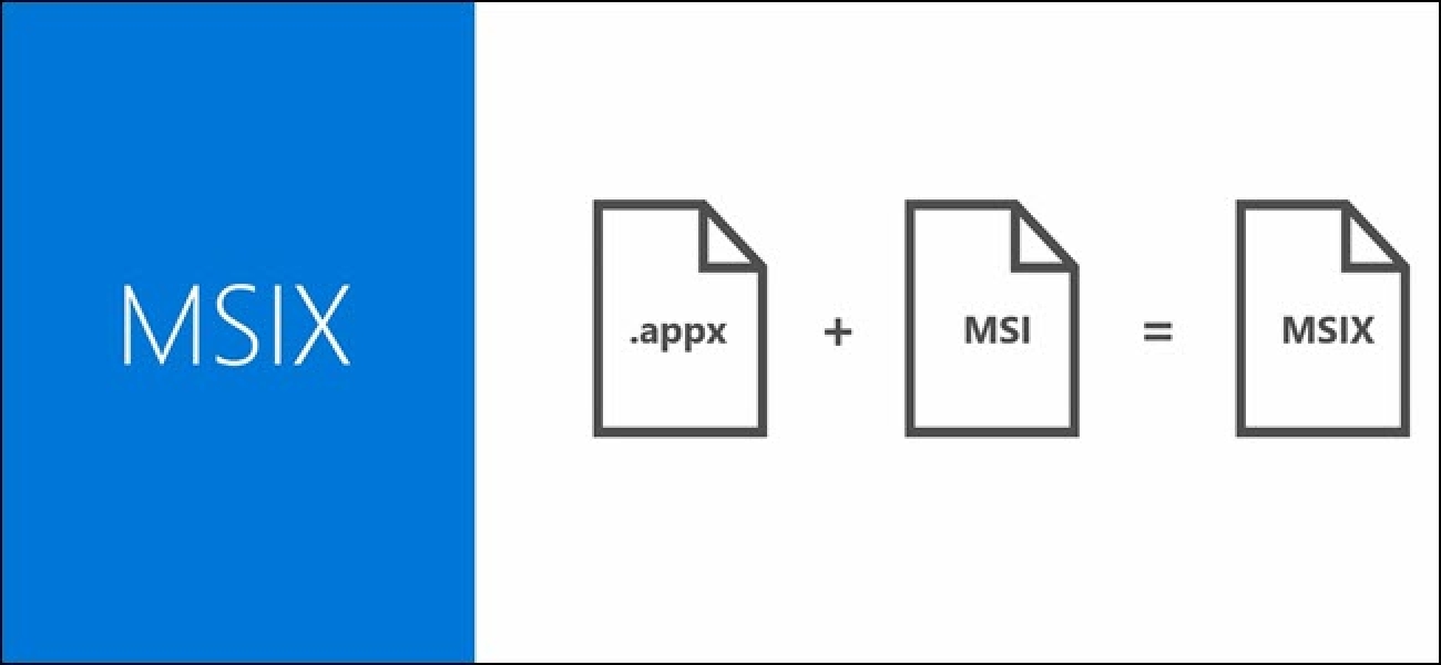 Qu'est-ce qu'un fichier MSIX?