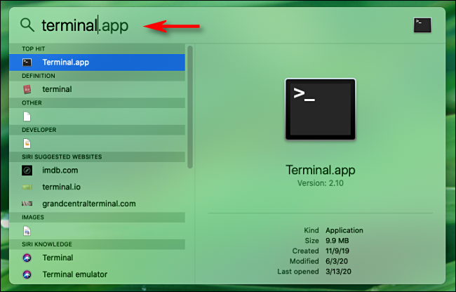 Ouvrez Spotlight Searcha et tapez "terminal.app" puis appuyez sur Entrée.