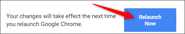 Pour enregistrer les modifications et commencer à utiliser l'indicateur, relancez Chrome en cliquant sur le bouton "Relancer maintenant" bouton en bas de page.
